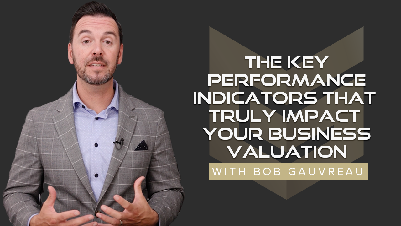 The KPIs That Truly Impact Your Business Valuation