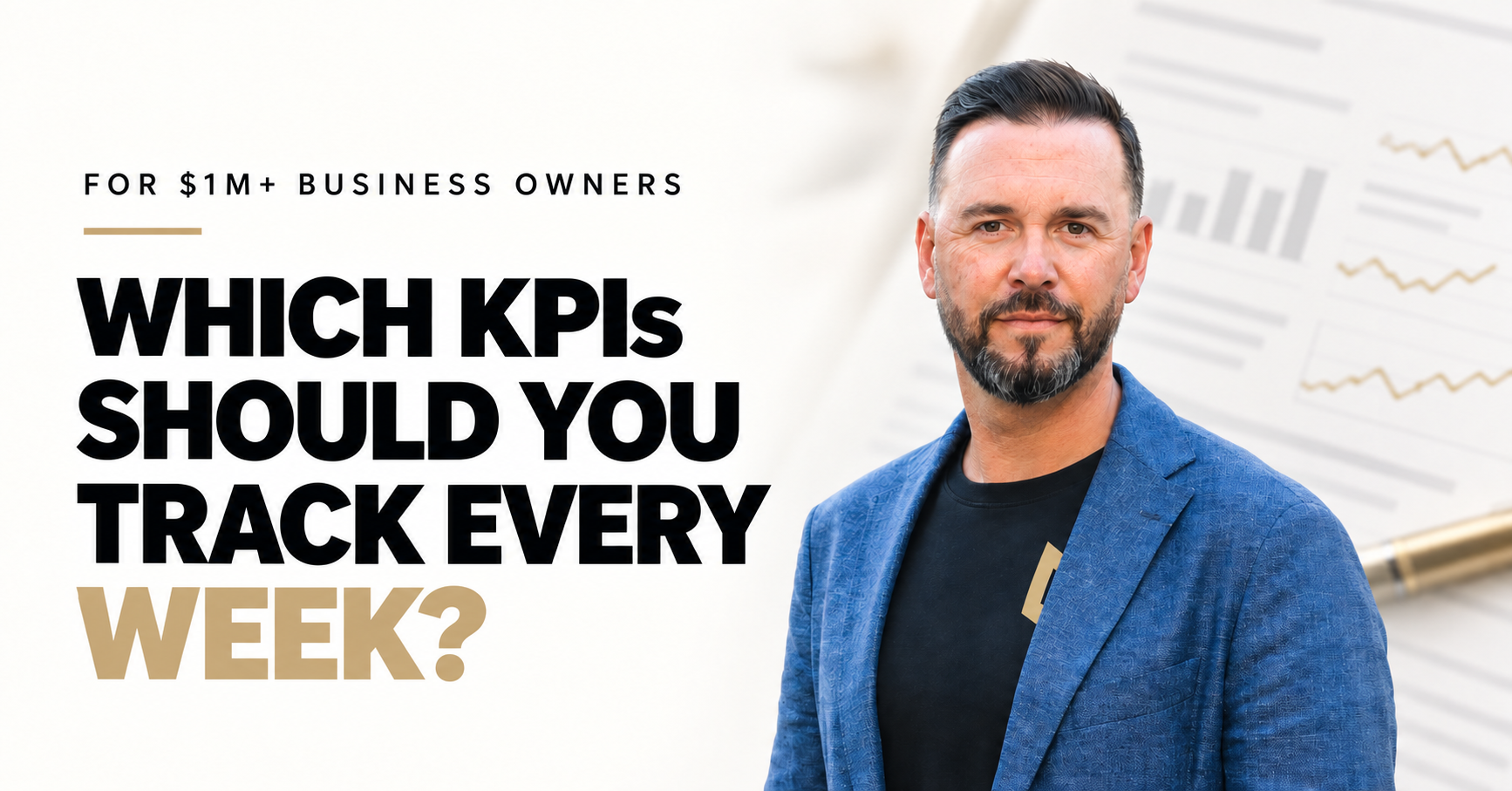 What KPIs Should a $1M+ Business Owner Actually Be Tracking Every Week?