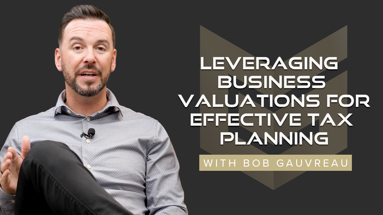 Leveraging Business Valuations for Effective Tax Planning
